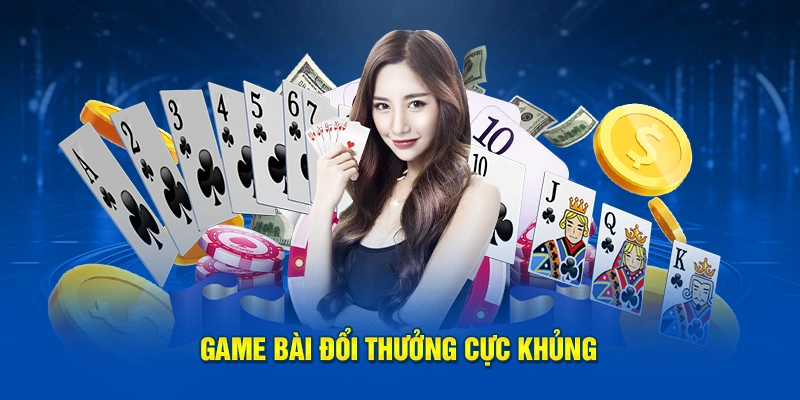 Game bài đổi thưởng cực khủng