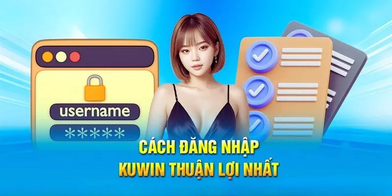 Hướng dẫn các bước đăng nhập KUWIN cho Newbie