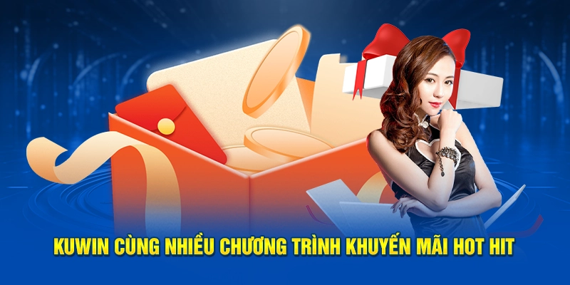 Kuwin cùng nhiều chương trình khuyến mãi hot hit