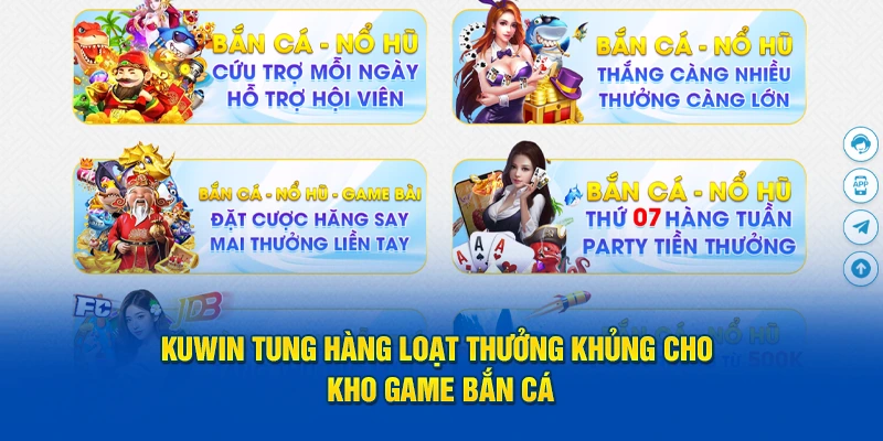 Kuwin tung hàng loạt thưởng khủng cho kho game bắn cá